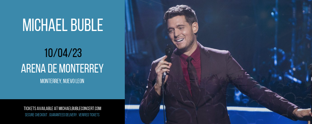 Michael Buble at Arena De Monterrey at Arena De Monterrey